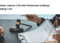 5 Dasar Hukum CSR dan Peraturan Undang-Undang TJSL