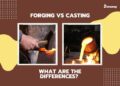 Perbedan antara pengecoran dan tempa panas