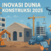 inovasi dunia konstruksi 2025